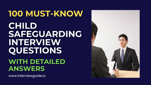 100 Child Safeguarding Interview Questions & Answers