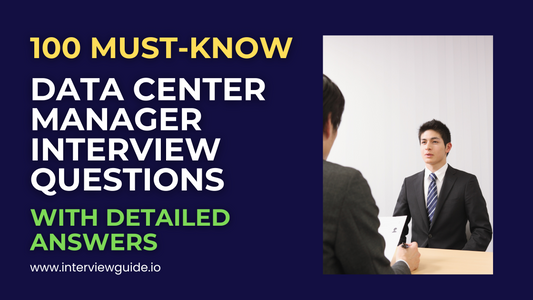 100 Data Center Manager Interview Questions & Answers