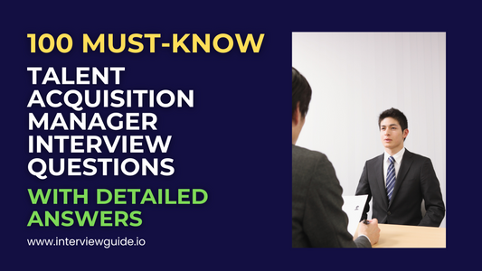 100 Talent Acquisition Manager Interview Questions & Answers