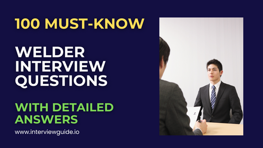 100 Welder Interview Questions & Answers
