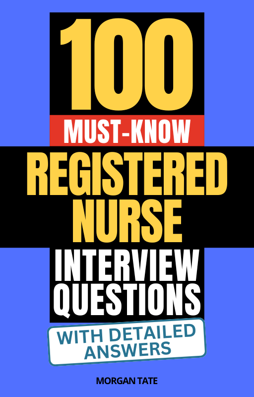 100 Must-Know Registered Nurse Interview Questions (With Detailed Answers)