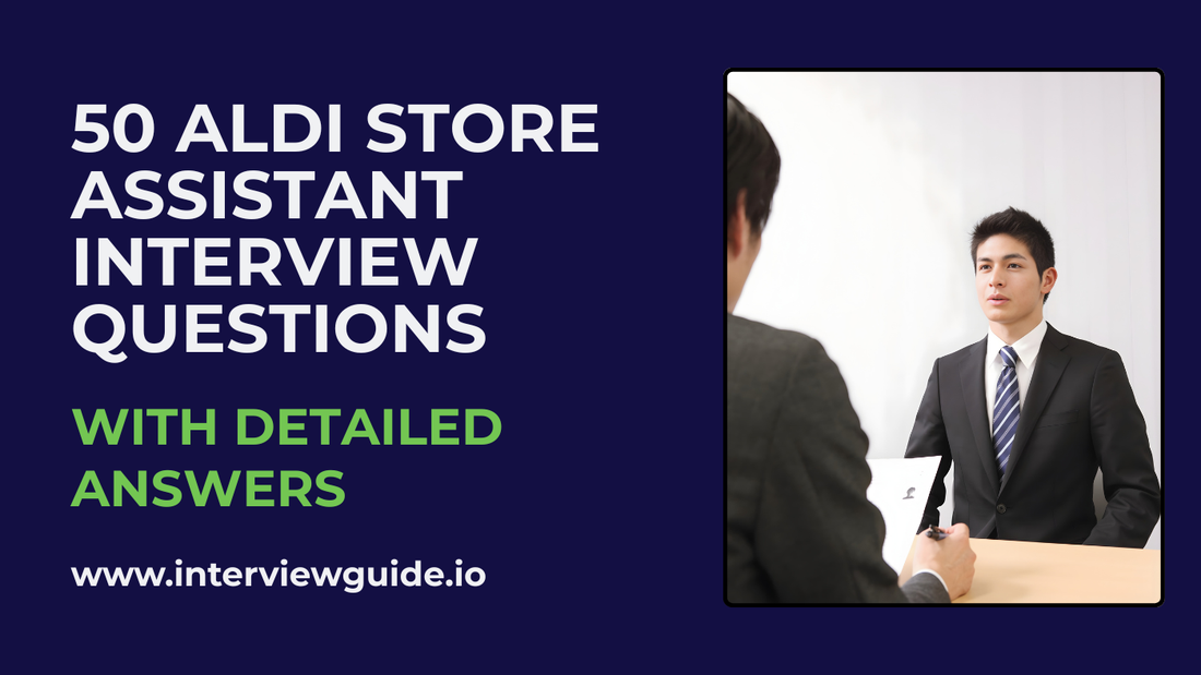 50 ALDI Store Assistant Interview Questions & Answers – InterviewGuide