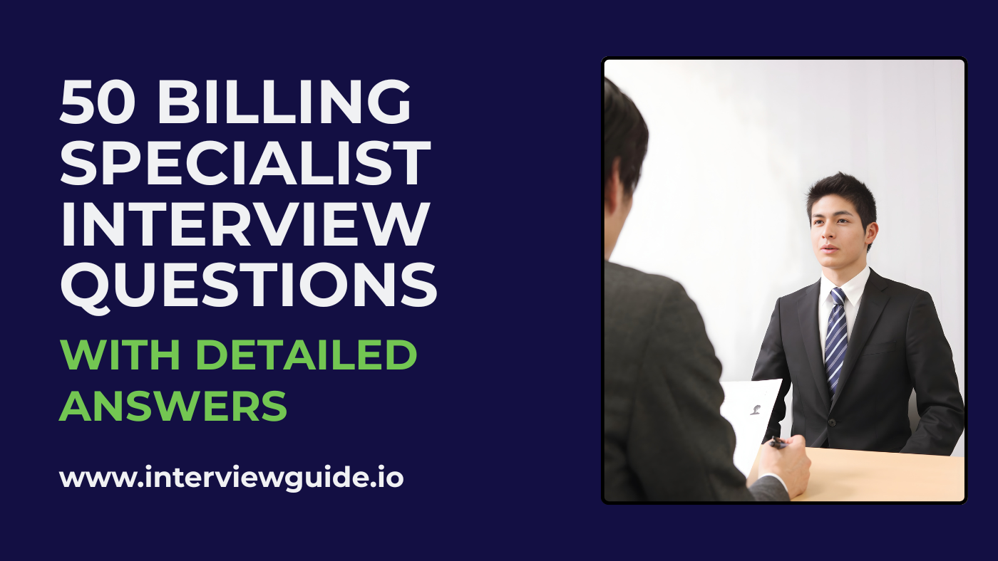 50 Billing Specialist Interview Questions & Answers – InterviewGuide
