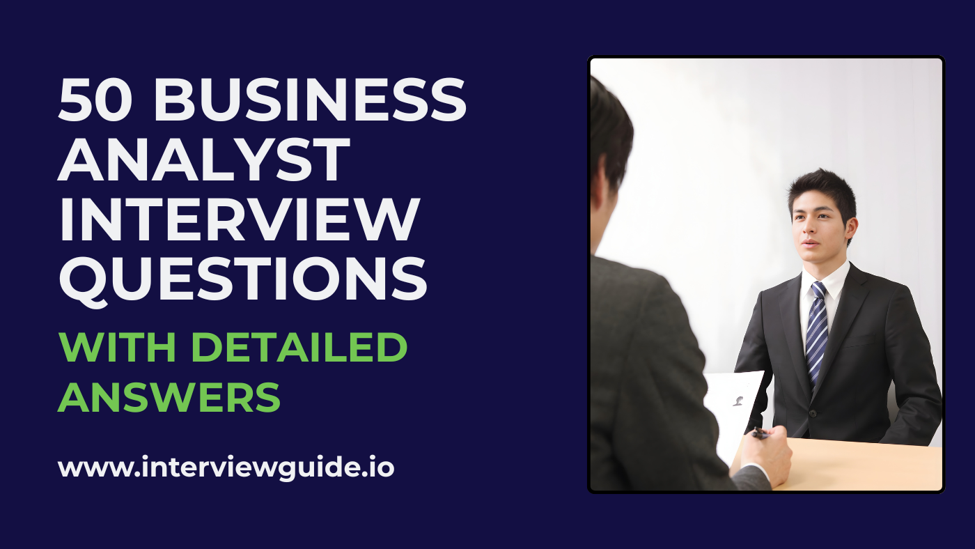 Ba Interview Questions 50 Business Analyst Interview Questions & Answers – InterviewGuide