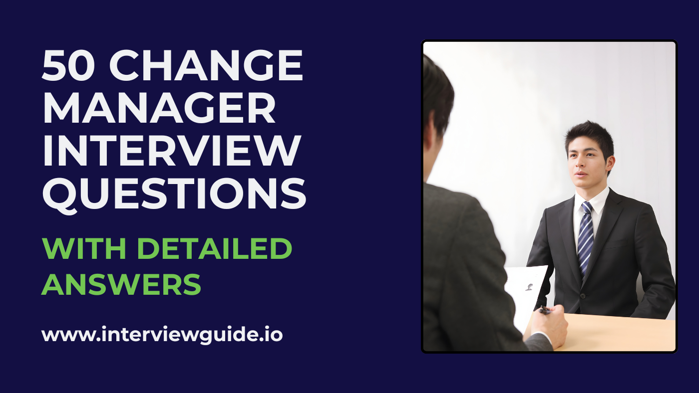 50 Change Manager Interview Questions & Answers – InterviewGuide