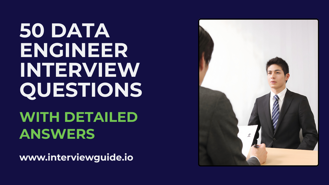 50 Data Engineer Interview Questions & Answers – InterviewGuide