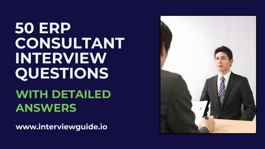 50 ERP Consultant Interview Questions & Answers