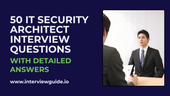 50 IT Security Architect Interview Questions & Answers