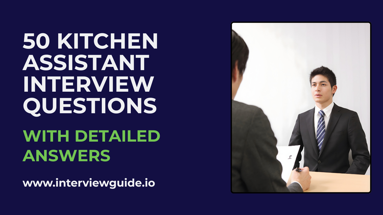 50 Kitchen Assistant Interview Questions & Answers – InterviewGuide