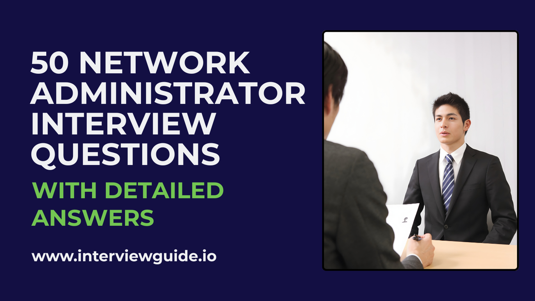 50 Network Administrator Interview Questions & Answers – InterviewGuide