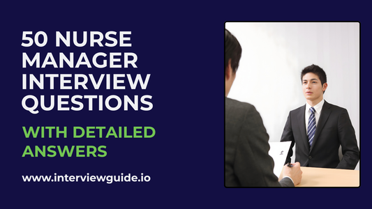 50 Nurse Manager Interview Questions & Answers