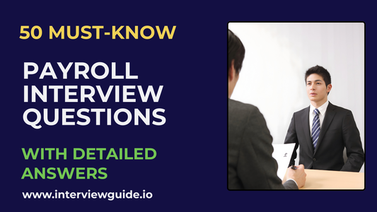 50 Payroll Interview Questions & Answers