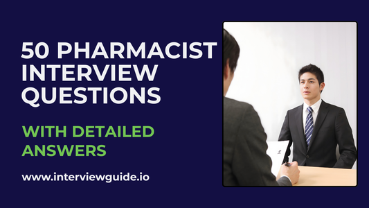 50 Pharmacist Interview Questions & Answers