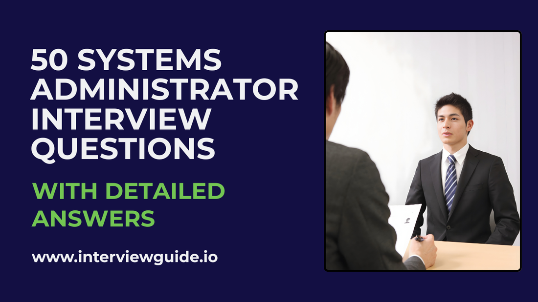 50 Systems Administrator Interview Questions & Answers – InterviewGuide