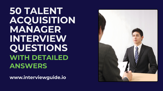 50 Talent Acquisition Manager Interview Questions & Answers