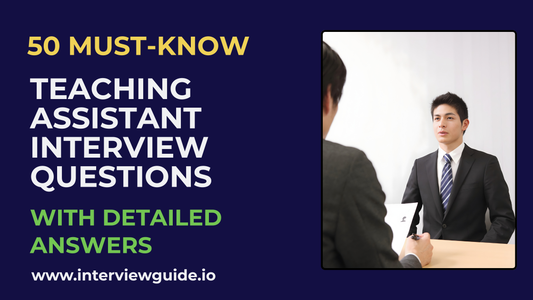 50 Teaching Assistant Interview Questions & Answers