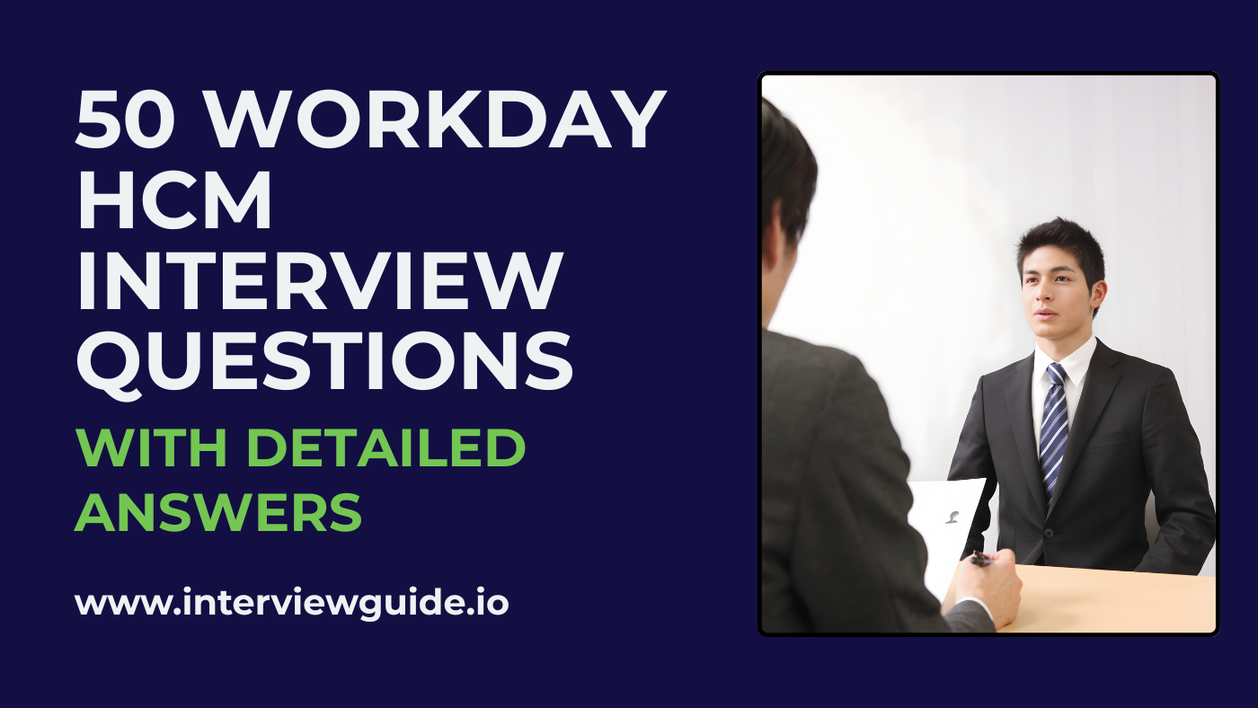 Workday Interview 50 Workday HCM Interview Questions & Answers – InterviewGuide
