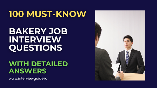 100 Bakery Job Interview Questions & Answers