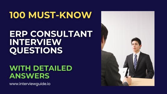100 ERP Consultant Interview Questions & Answers