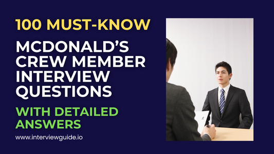 100 McDonald’s Crew Member Interview Questions & Answers