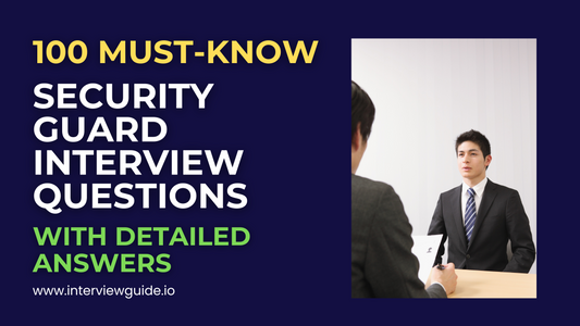 100 Security Guard Interview Questions & Answers