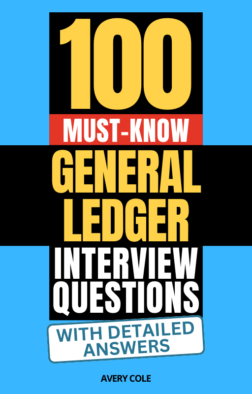 100 Must-Know General Ledger  Interview Questions (With Detailed Answers)