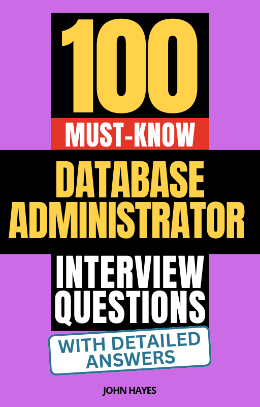 100 Must-Know Database Administrator Interview Questions (With Detailed Answers)