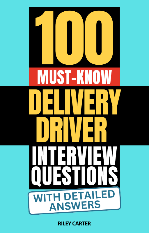 100 Must-Know Delivery Driver Interview Questions (With Detailed Answe ...