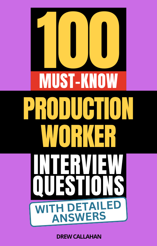 100 Must-Know Production Worker Interview Questions (With Detailed Ans ...